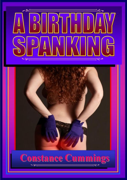 A Birthday Spanking - Contemporary Adult Romance, Lust & Desire