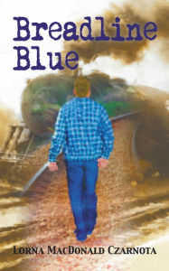 Title: Breadline Blue, Author: Lorna MacDonald Czarnota