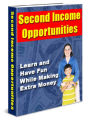 Second Income Opportunities - Learn and Have Fun While Making Extra Money