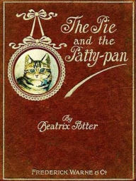 Title: The Tale of The Pie and the Pattie-Pan, Author: Beatrix Potter