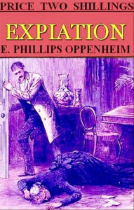 Title: Expiation A Novel of England and Our Canadian Dominion, Author: E. Phillips Oppenheim