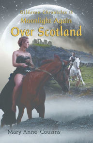 Title: Gildevon Chronicles II: Moonlight Again Over Scotland, Author: Mary Anne Cousins