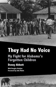 Title: They Had No Voice: My Fight for Alabama's Forgotten Children, Author: Denny Abbott