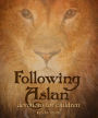 Following Aslan: A Book of Devotions for Children Based upon The Chronicles of Narnia by C. S. Lewis