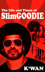 Title: The Life & Times of Slim Goodie: Season 1, Author: K'wan