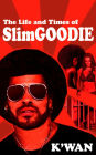 The Life & Times of Slim Goodie: Season 1