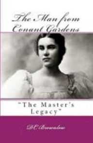 Title: The Man from Conant Gardens: The Master's Legacy, Author: DC Brownlow