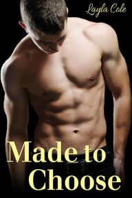 Title: Made to Choose (Reluctant Gay Werewolf BDSM), Author: Layla Cole