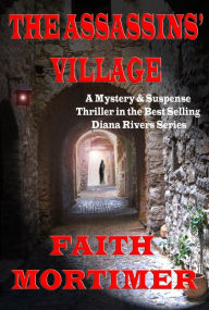 Title: The Assassins' Village (#1 Diana Rivers Murder Mystery series), Author: Faith Mortimer