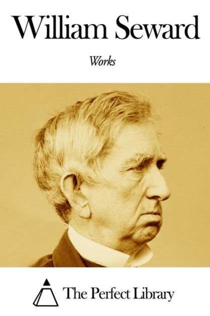 Works of William Seward by William Seward | eBook | Barnes & Noble®