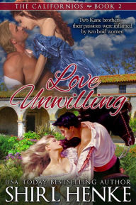 Title: Love Unwilling, Author: Shirl Henke