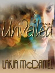 Title: Unveiled, Author: Lakia McDaniel