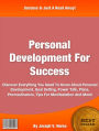 Personal Development: Discover Everything You Need To Know About Personal Development, Goal Setting, Power Talk, Plans, Procrastinators, Starter Guide, Tips For Manifestation And More!