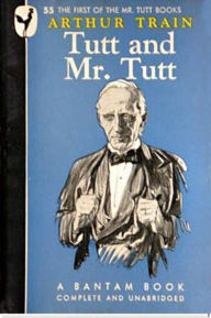 Title: Tutt and Mr. Tutt, Author: Arthur Cheney Train