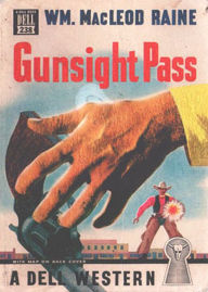 Title: Gunsight Pass: How Oil Came to the Cattle Country and Brought a New West! A Western, Pulp, Fiction and Literature Classic By William MacLeod Raine! AAA+++, Author: Bdp