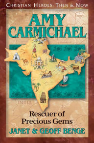 Title: Amy Carmichael: Rescuer of Precious Gems, Author: Janet Benge