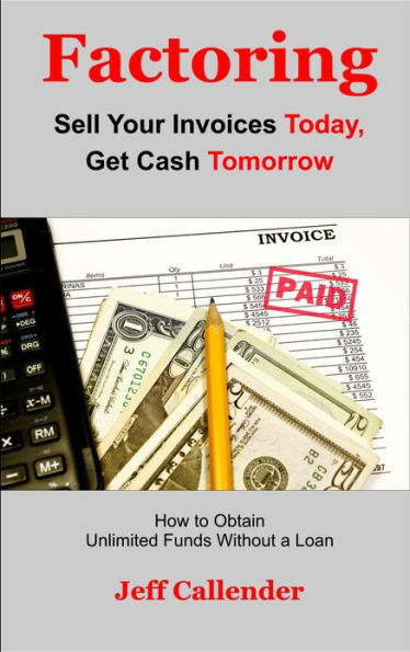 Factoring: Sell Your Invoices Today, Get Cash Tomorrow