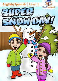 Title: Super Snow Day! – Learn Spanish for Kids Series, English/Spanish Bilingual Book, Author: Michael Hodge