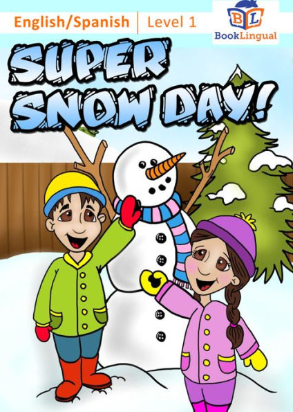 Super Snow Day! – Learn Spanish for Kids Series, English/Spanish Bilingual Book