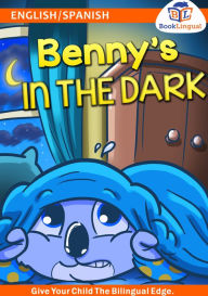 Title: Bilingual Benny’s In the Dark – Learn Spanish for Kids, English/Spanish Book, Author: Michael Hodge