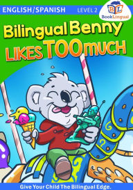 Title: Bilingual Benny Likes Too Much – Learn Spanish for Kids, English/Spanish Book, Author: Michael Hodge