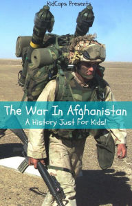 Title: The War In Afghanistan: A History Just For Kids!, Author: KidCaps