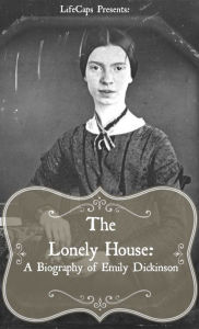 Title: The Lonely House: A Biography of Emily Dickinson, Author: Paul Brody