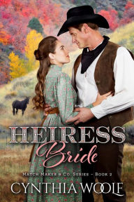 Title: Heiress Bride (Matchmaker & Co. series, book 2), Author: Cynthia Woolf