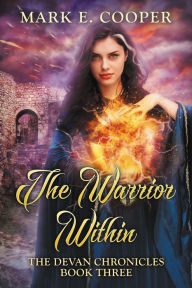 Title: The Warrior Within (Devan Chronicles, #3), Author: Mark E. Cooper