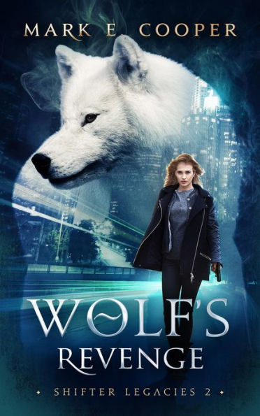 Wolf's Revenge (Shifter Legacies, #2)