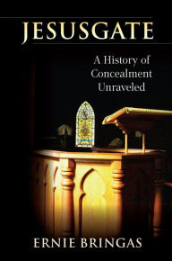 Title: Jesusgate: A History of Concealment Unraveled, Author: Ernie Bringas