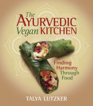 Title: Ayurvedic Vegan Kitchen: Finding Harmony Through Food, The, Author: Talya Lutzker