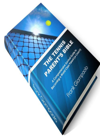 The Tennis Parent's Bible