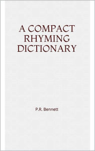 Title: A compact rhyming dictionary, Author: P. R. Bennett