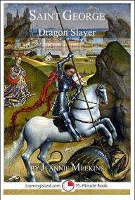 Title: Saint George: Dragon Slayer, Author: Jeannie Meekins