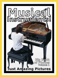 Title: Just Musical Instrument Photos! Big Book of Photographs & Pictures of Musical Instruments, Vol. 1, Author: Big Book of Photos