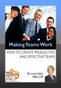 Making Teams Work - How to Create Productive and Effective Teams