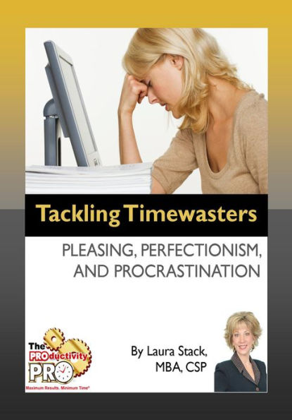 Tackling Timewasters - Pleasing, Perfectionism, and Procrastination