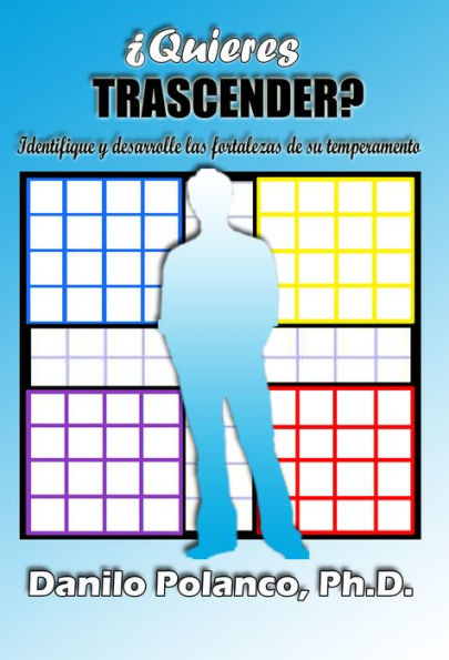 AQuieres Transcender? Identifique y Desarrolle Las Fortalezas de su Temperamento