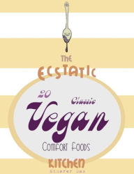 Title: The Ecstatic Kitchen: 20 Classic Vegan Comfort Foods, Author: Etherer Daz