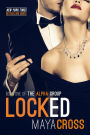 Locked (The Alpha Group Trilogy, #1)