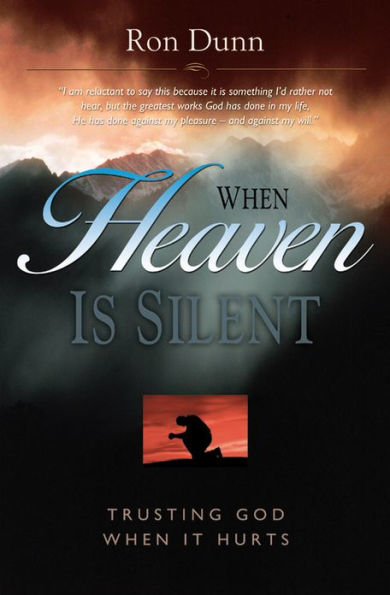 When Heaven is Silent: Trusting God When Life Hurts