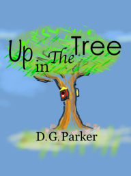 Title: Up In The Tree, Author: D. G. Parker