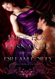 Title: Ensnared by the Dream Lord, Author: Jaide Fox