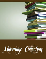 Title: Marriage Collection (A Collection of 20 Marriage books Including Comedy of Marriage & Other Tales, The Petty Troubles of Married Life, The Physiology of Marriage, The Marriage Contract, Victorian Short Stories of Troubled Marriages, And More), Author: Various Authors
