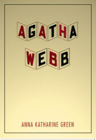 Title: Agatha Webb, Author: Anna Katherine Green