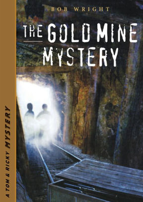 The Gold Mine Mystery By Bob Wright | NOOK Book (eBook) | Barnes & Noble®