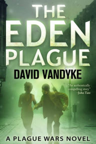 Title: The Eden Plague - Plague Wars Series Book 0, Author: David VanDyke