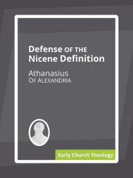 Title: Defense of the Nicene Definition, Author: Athanasius Of Alexandria