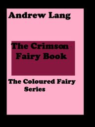 Title: The Crimson Fairy Book (error free transcription) Andrew Lang, Author: Andrew Lang